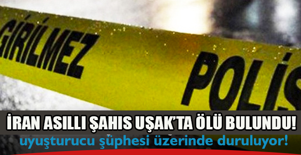 Uşak'ta yaşayan İranlı şahıs öldü!