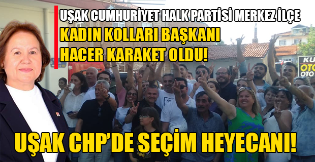 Uşak CHP Merkez İlçe Kadın Kolları Başkanlığı seçimi heyecanı yaşandı!