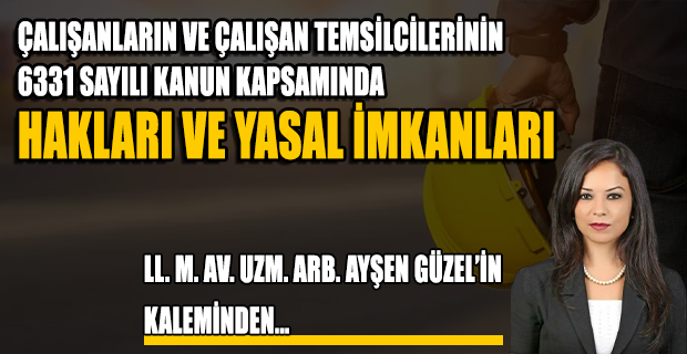 ÇALIŞANLARIN 6331 SAYILI KANUN KAPSAMINDA HAKLARI VE YÜKÜMLÜLÜKLERİ