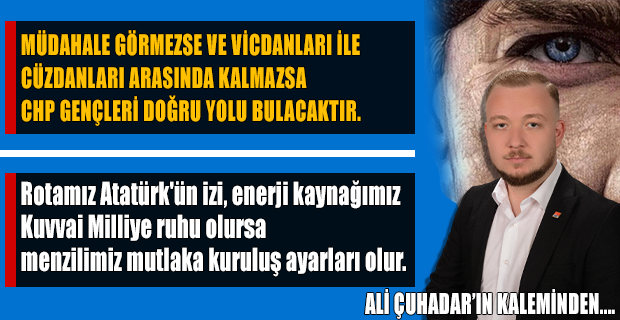 İL-İLÇE ANA KADEME YÖNETİCİLERİ, MİLLETVEKİLİ VE BELEDİYE BAŞKANI GENÇLİK KOLLARI SEÇİMLERİNE MÜDAHALE ETMEZSE GENÇLİK ROTASINI BULACAK