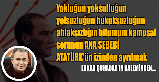 Kuruluş Felsefesinden verdiğimiz taviz kadar çileye duçar olduk. Altı ilkeye sımsıkı tutunsak çok daha güçlü ve müreffeh olurduk