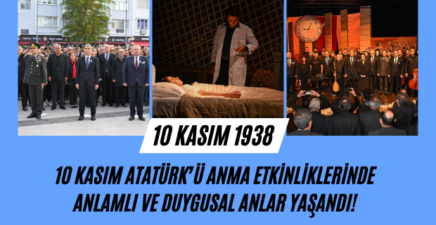 10 Kasım Atatürk’ü Anma Etkinlikleri Çelenk Koyma Töreni İle Başladı!