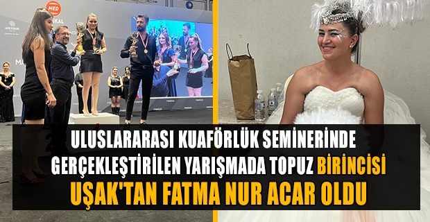 Uluslararası Kuaförlük Seminerinde Uşak ses getirmeyi başardı.