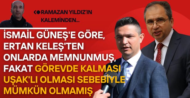 Ak Parti Uşak Milletvekili İsmail Güneş'ten rahatlatan açıklamalar duyduk, duyurmak da görevimiz