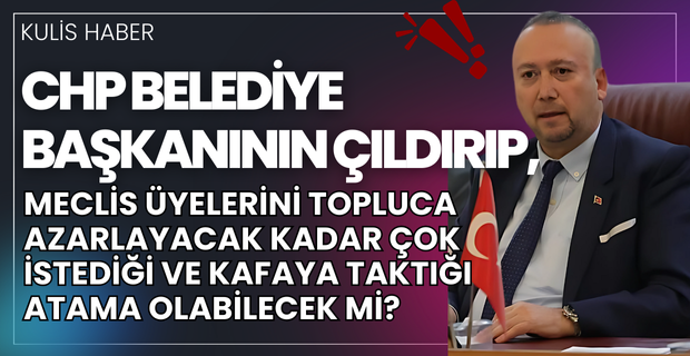 Özkan Yalım'ın Belediye Başkan Yardımcısı atama denemesi CHP'de krizi derinleştirdi