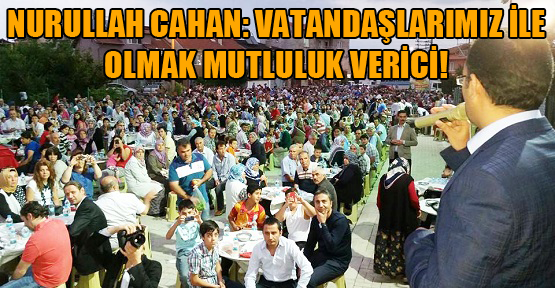 Cahan, İftar Sofralarında Binlerle Buluştu!