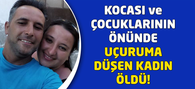 Kocası ve çocuklarının gözü önünde öldü!