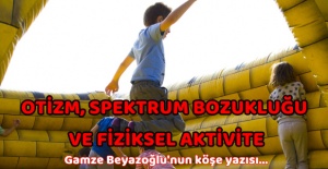 Otizm Spektrum Bozukluğu ve Fiziksel Aktivite!