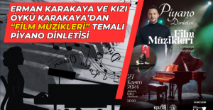 Erman Karakaya ve Kızı Öykü Karakaya’dan “Film Müzikleri” Temalı Piyano Dinletisi