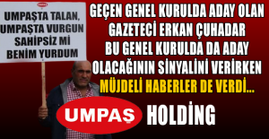 Gazeteci Erkan Çuhadar'dan Umpaş Holding hissedar ve işçilerine müjde niteliğinde paylaşım