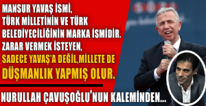 Mansur Yavaş ismine yapılan bu zulümler ve haksızlıklar, Türk milli iradesine de saygısızlıktır.