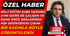 Uşak İl Milli Eğitim Müdürlüğündeki Aşk Dedikodularını Doğrular Nitelikte Görüntüler Sosyal Medyaya Düştü