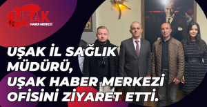 Uşak İl Sağlık Müdürü Hasan Mollahüseyinoğlu, Uşak Haber Merkezi ofisini ziyaret etti.