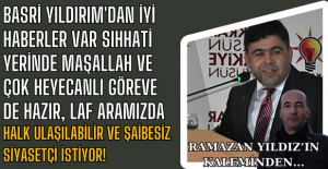 Ak Parti İl Başkanı Himmet Yaşar'dan partili memnun değil belli. Halk ulaşılabilir ve şaibesiz siyasetçi istiyor