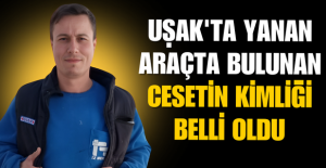 Uşak'ta Yanan Otomobildeki Ceset Kimdi?