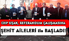 CHP Uşak, referandum çalışmasına Şehit aileleri ile başladı!