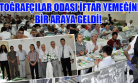 Fotoğrafçılar Odası Üyeleri İftarda Buluştu!