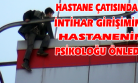 Hastanenin Çatısına Çıkıp İntihara Kalkıştı!