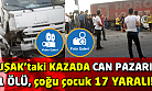 Uşak OSB kavşağında can pazarı! 1 ölü, 17 yaralı!