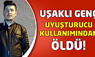 Uşak'ta bir genç uyuşturucudan öldü!