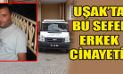 Uşak'ta Cinayet! Bu Kez Öldürülen Erkek, Öldüren İse Kadın!