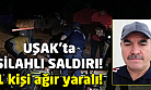 Uşak'ta silahlı saldırı! 1 ağır yaralı!