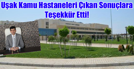 Uşak, Sağlık Hizmetlerinden Memnun!