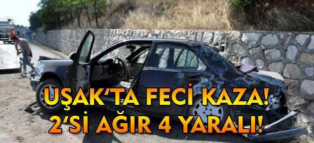 Uşak'ta feci kaza! 4 yaralı!