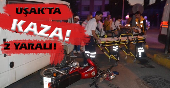 Uşak'ta Transit Araçla, Motorsiklet Çarpıştı!